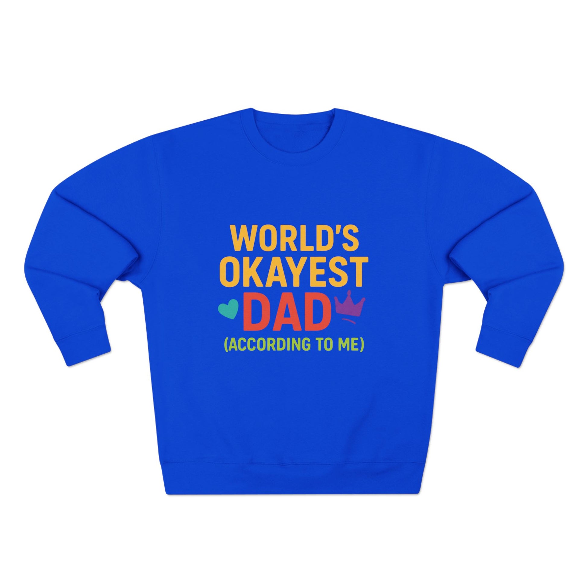 Blue sweatshirt with colorful text 'World's Okayest Dad (According to Me)' on a white background