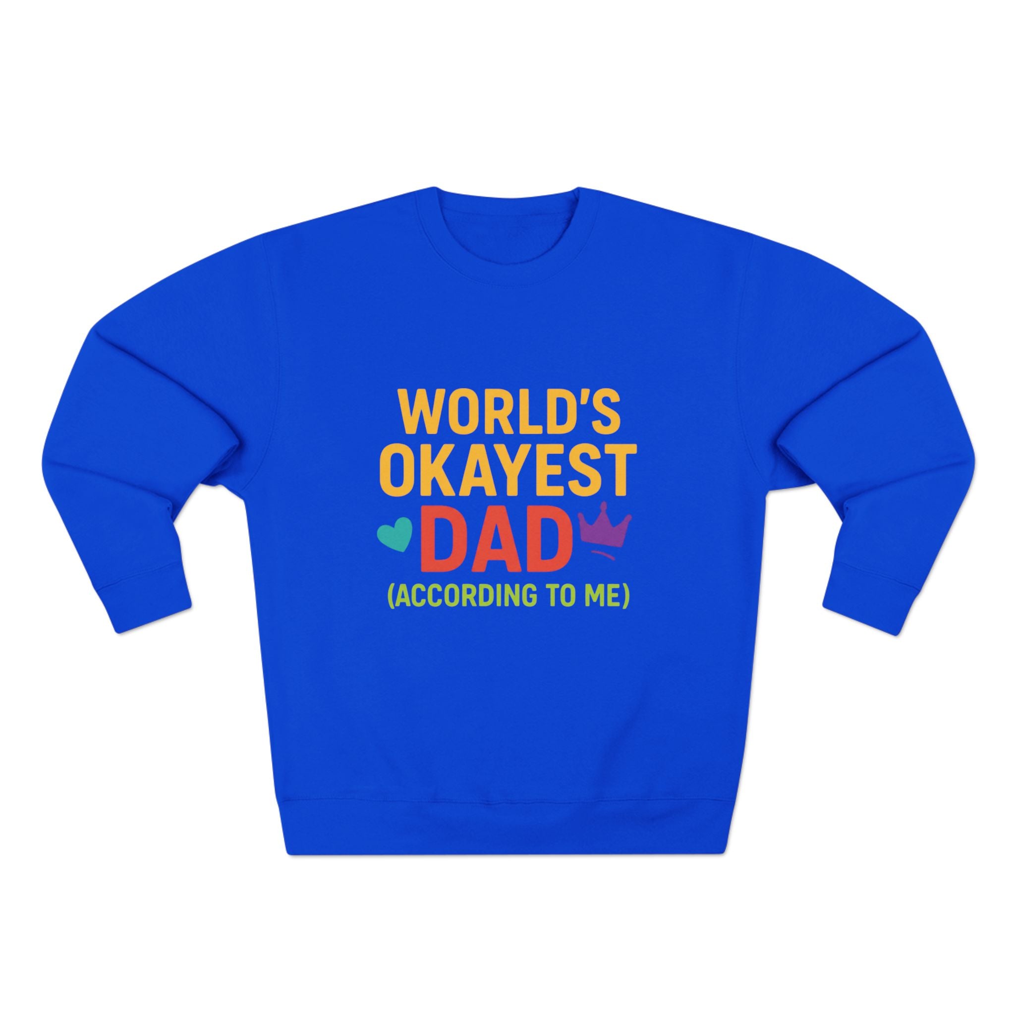 Blue sweatshirt with colorful text 'World's Okayest Dad (According to Me)' on a white background