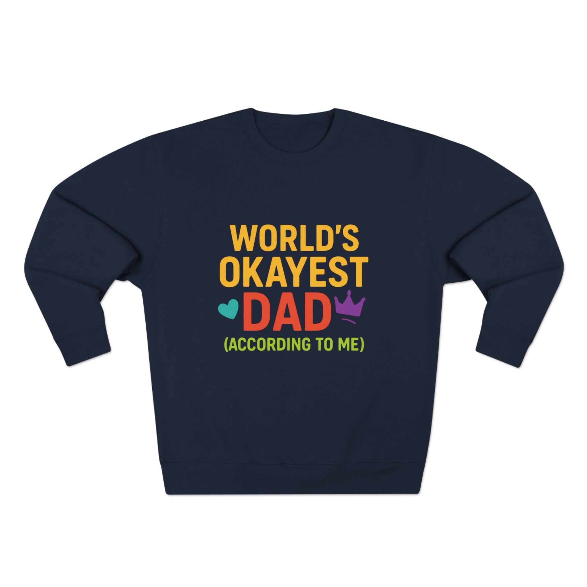 Navy blue sweatshirt with colorful text 'World's Okayest Dad (According to Me)' on a white background