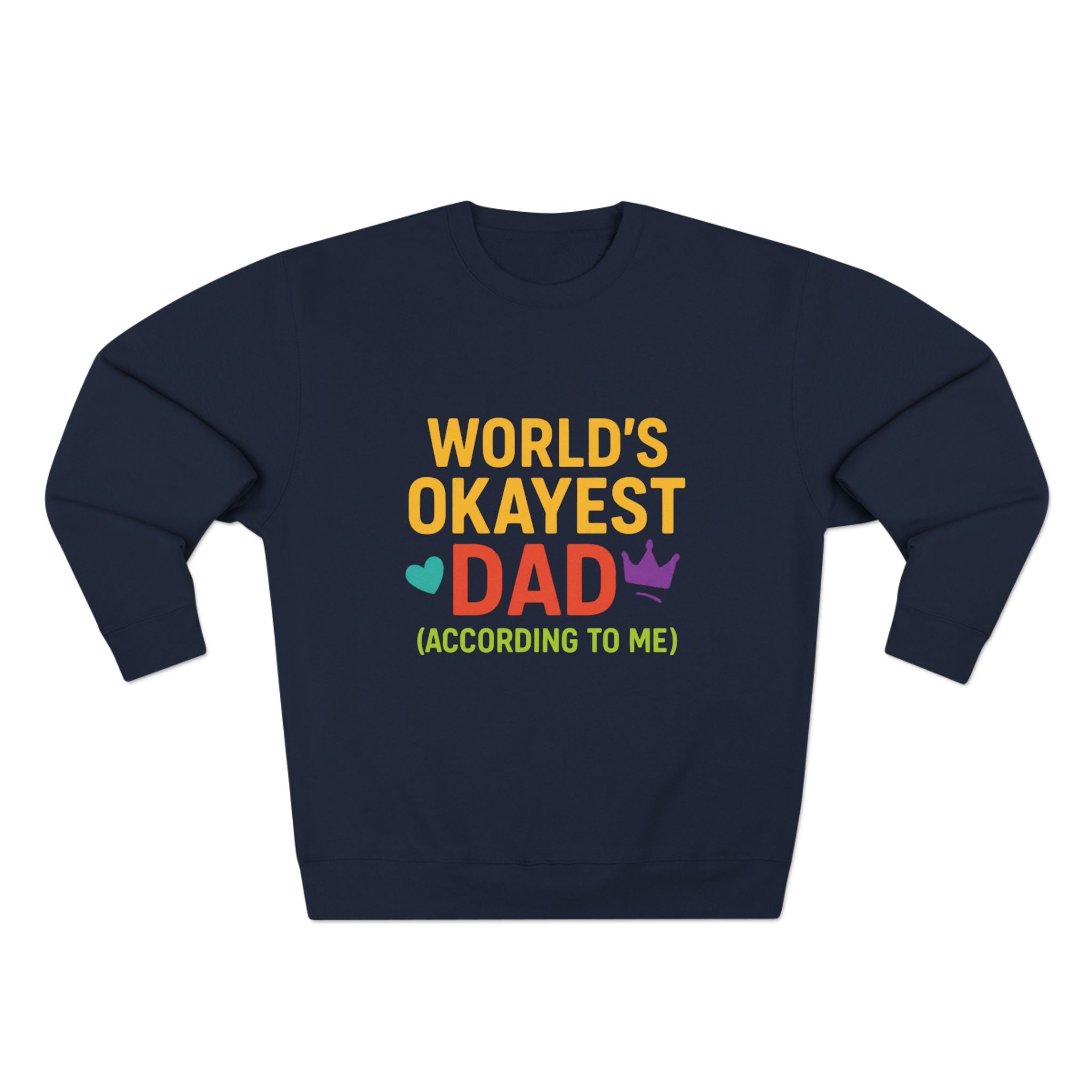 Navy blue sweatshirt with colorful text 'World's Okayest Dad (According to Me)' on a white background
