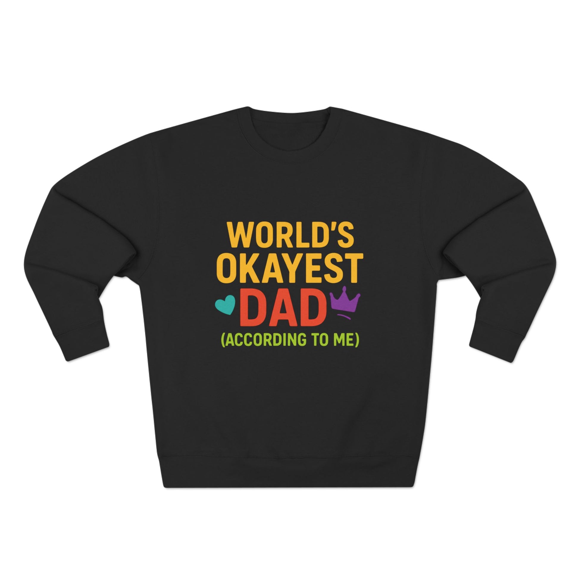 Black sweatshirt with colorful text 'World's Okayest Dad (According to Me)' on a white background