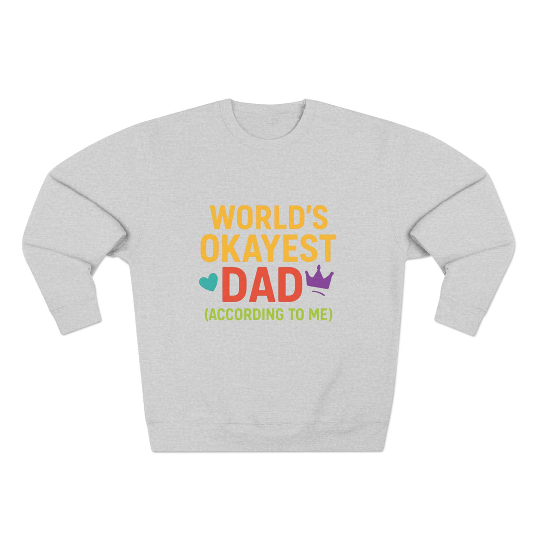 Gray sweatshirt with colorful text 'World's Okayest Dad (According to Me)' on a white background